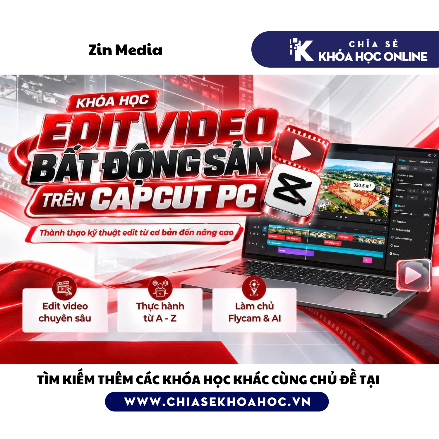 Khóa học Edit video Bất động sản trên Capcut PC mới nhất 2026 - ZIN MEDIA
