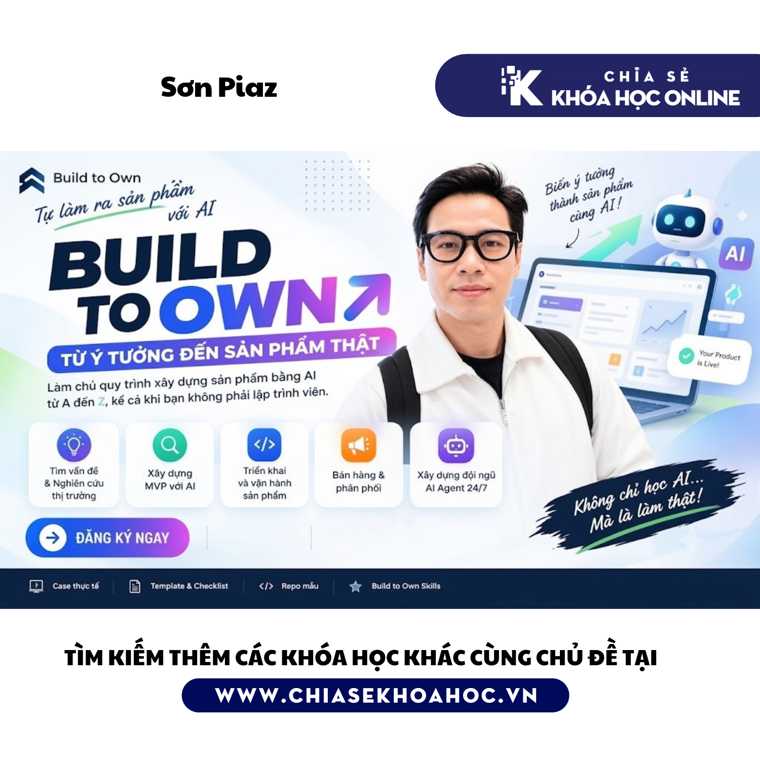 Khóa học Build to Own - Biến ý tưởng AI thành sản phẩm thực chiến, có người trả tiền sau 4 tuần - SƠN PIAZ